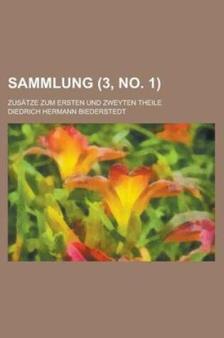 Cover of Sammlung; Zusatze Zum Ersten Und Zweyten Theile (3, No. 1 )