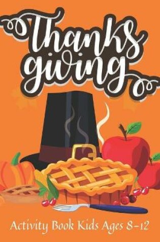 Cover of Thanksgiving Activity Book Kids Ages 8-12