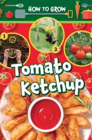 Cover of How to Grow Tomato Ketchup