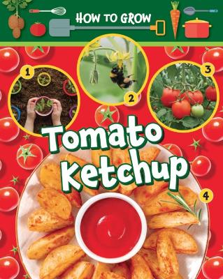 Book cover for How to Grow Tomato Ketchup