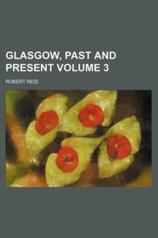 Cover of Glasgow, Past and Present Volume 3