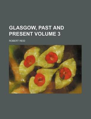 Book cover for Glasgow, Past and Present Volume 3