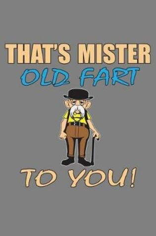 Cover of That's Mr Old Fart To You