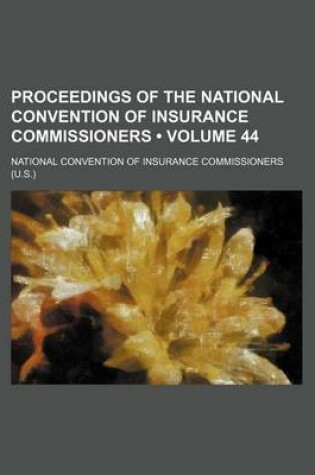 Cover of Proceedings of the National Convention of Insurance Commissioners (Volume 44)