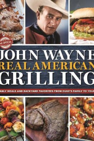 Cover of The Official John Wayne Real American Grilling