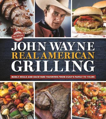 Book cover for The Official John Wayne Real American Grilling