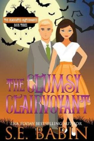 Cover of The Clumsy Clairvoyant