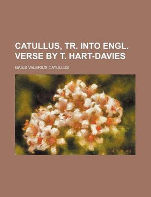 Book cover for Catullus, Tr. Into Engl. Verse by T. Hart-Davies