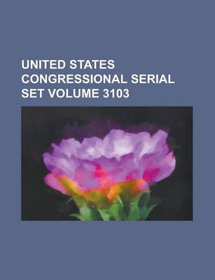 Book cover for United States Congressional Serial Set Volume 3103