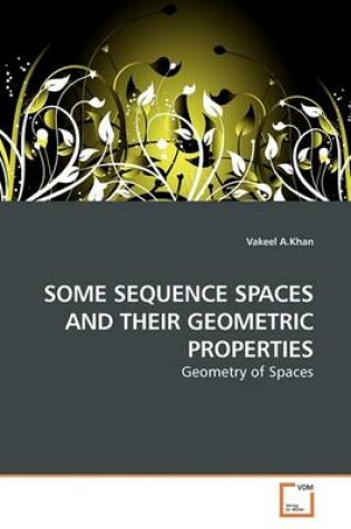 Cover of Some Sequence Spaces and Their Geometric Properties