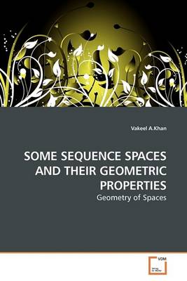 Book cover for Some Sequence Spaces and Their Geometric Properties