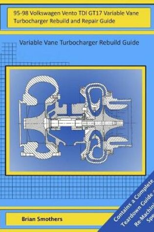 Cover of 95-98 Volkswagen Vento TDI GT17 Variable Vane Turbocharger Rebuild and Repair Guide