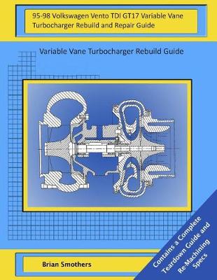 Book cover for 95-98 Volkswagen Vento TDI GT17 Variable Vane Turbocharger Rebuild and Repair Guide