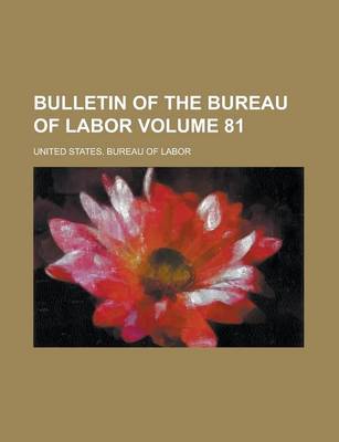 Book cover for Bulletin of the Bureau of Labor Volume 81