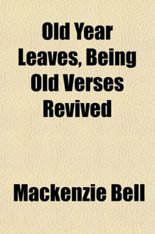 Cover of Old Year Leaves, Being Old Verses Revived