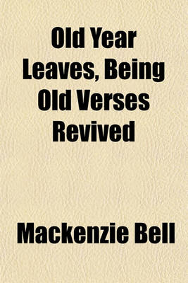 Book cover for Old Year Leaves, Being Old Verses Revived