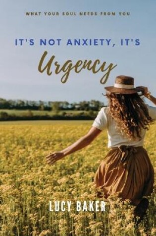 Cover of It's Not Anxiety, It's Urgency!