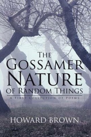 Cover of The Gossamer Nature of Random Things