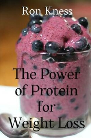 Cover of The Power of Protein for Weight Loss