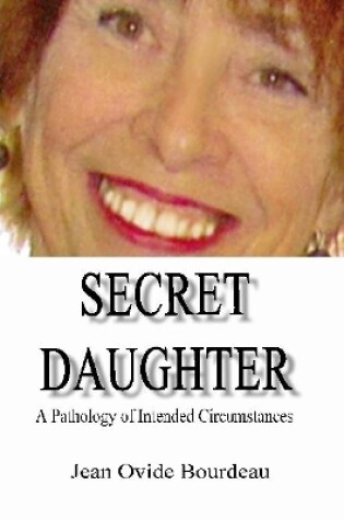 Cover of Secret Daughter: A Pathology of Intended Circumstances