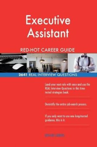 Cover of Executive Assistant Red-Hot Career Guide; 2641 Real Interview Questions