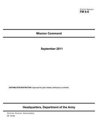 Book cover for Field Manual FM 6-0 Mission Command September 2011 US Army