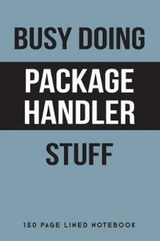 Cover of Busy Doing Package Handler Stuff