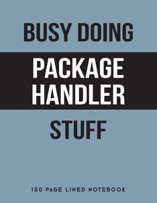 Book cover for Busy Doing Package Handler Stuff