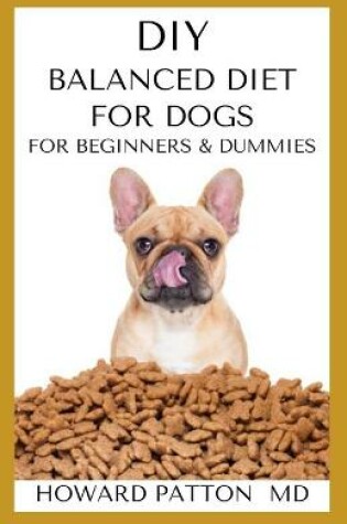 Cover of DIY Balanced Diet for Dogs and Beginners and Dummies