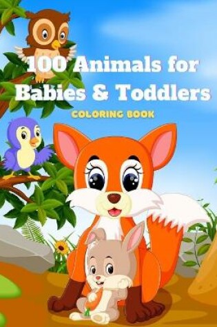 Cover of 100 Animals for Babies & Toddlers - Coloring Book