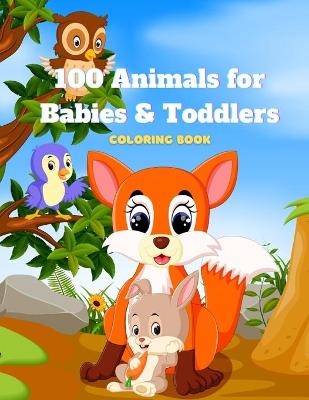 Book cover for 100 Animals for Babies & Toddlers - Coloring Book