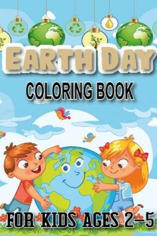 Cover of Earth day coloring book for kids ages 2-5