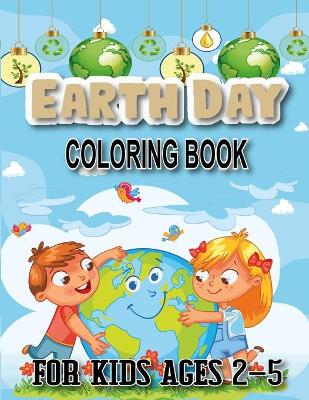 Book cover for Earth day coloring book for kids ages 2-5