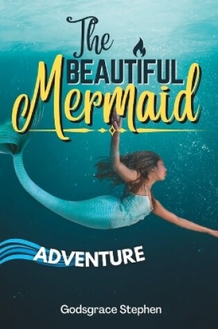 Cover of The Beautiful Mermaid Adventure