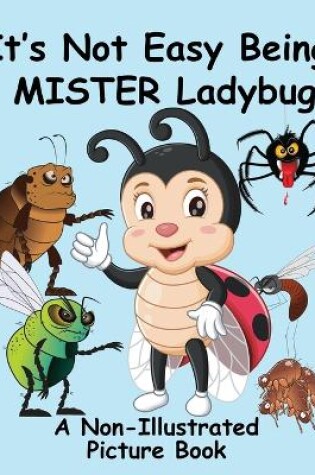 Cover of It's Not Easy Being Mister Ladybug