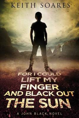 Book cover for For I Could Lift My Finger and Black Out the Sun