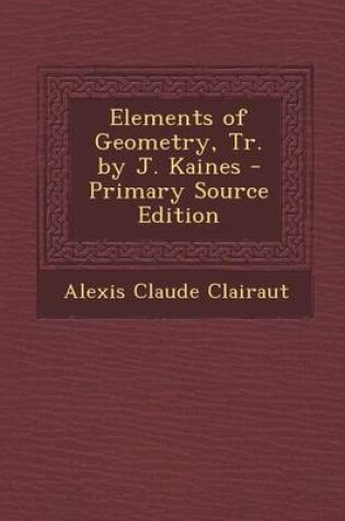 Cover of Elements of Geometry, Tr. by J. Kaines - Primary Source Edition