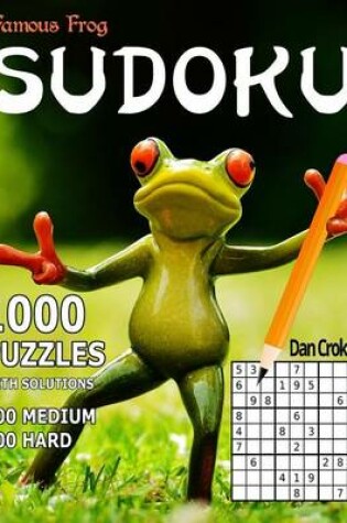 Cover of Famous Frog Sudoku, 1,000 Puzzles With Solutions, 500 Medium and 500 Hard