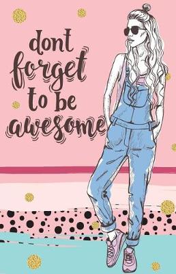Book cover for Don't forget to be awesome Inspirational Quotes Journal Notebook, Dot Grid Composition Book Diary (110 pages, 5.5x8.5")