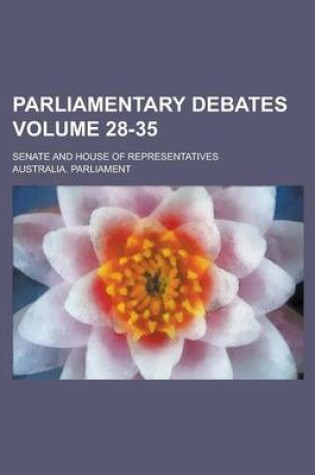 Cover of Parliamentary Debates; Senate and House of Representatives Volume 28-35