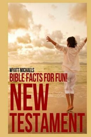 Cover of Bible Facts for Fun! New Testament