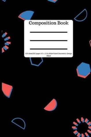 Cover of Composition Book 100 Sheet/200 Pages 8.5 X 11 In.-Wide Ruled-Geometric Design