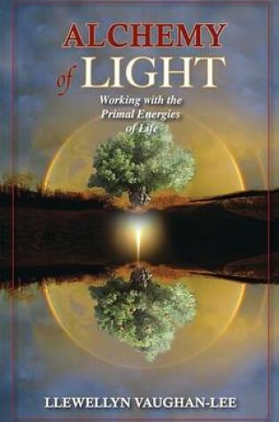 Cover of Alchemy of Light: Working with the Primal Energies of Life