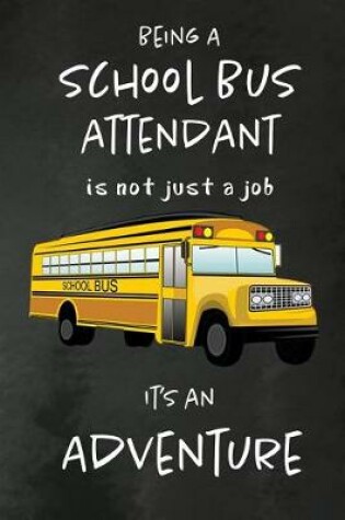 Cover of Being a School Bus Attendant is not just a Job, It's an Adventure