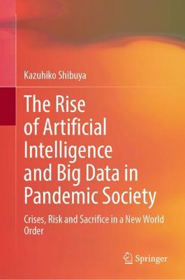 Cover of The Rise of Artificial Intelligence and Big Data in Pandemic Society