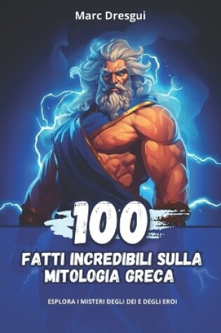 Cover of 100 Fatti Incredibili sulla Mitologia Greca