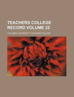 Book cover for Teachers College Record Volume 22