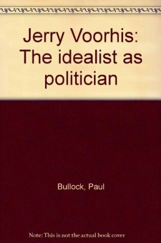 Cover of Jerry Voorhis, the Idealist as Politician