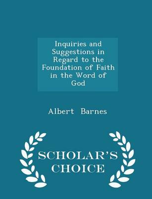 Book cover for Inquiries and Suggestions in Regard to the Foundation of Faith in the Word of God - Scholar's Choice Edition
