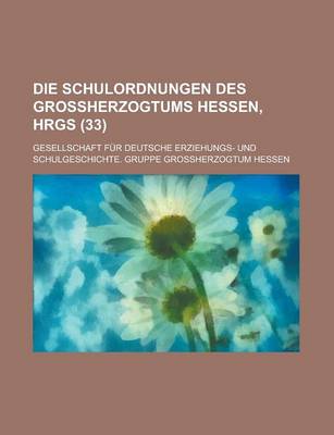 Book cover for Die Schulordnungen Des Grossherzogtums Hessen, Hrgs (33)